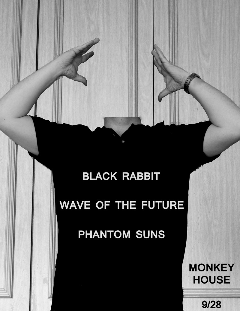 Black Rabbit, Wave of the Future and Phantom Suns at The Monkey House September 28, 2013