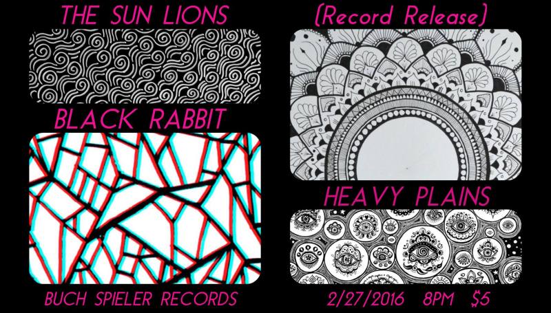 Black Rabbit, The Sun Lions and Heavy Plains @ Buch Spieler Records 2/27/16