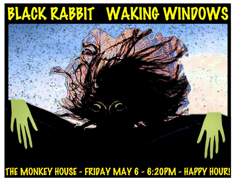 Black Rabbit at Waking Windows 5.6.16 Monkey House 6:20pm